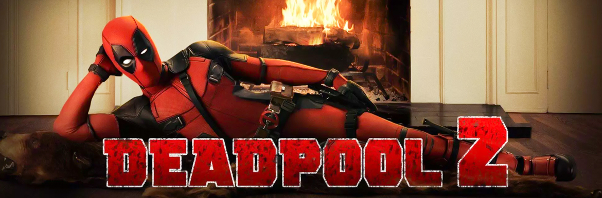 Deadpool 2 Peview