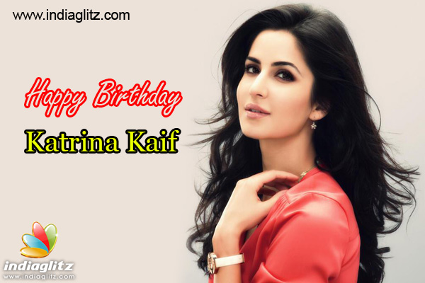 Happy Birthday, Katrina Kaif! - Bollywood News - IndiaGlitz.com
