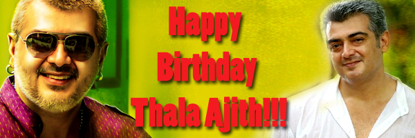 Happy Birthday Thala Ajith!!! - Tamil News - IndiaGlitz.com