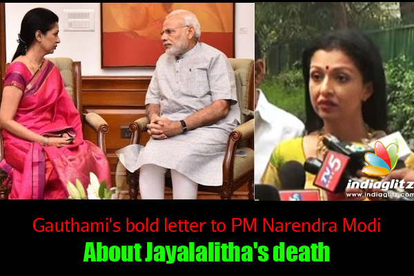 Gauthami sends letter to PM Narendra Modi seeking to unveil the secrets surrounding Jayalalitha death
