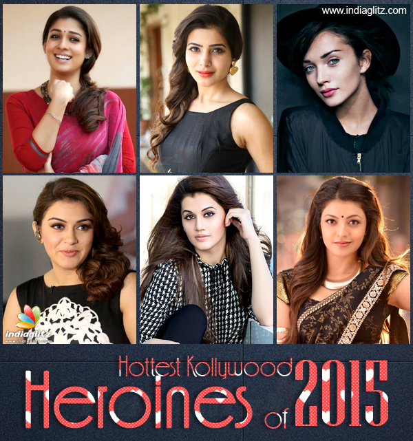 Hottest Kollywood Heroines of 2015