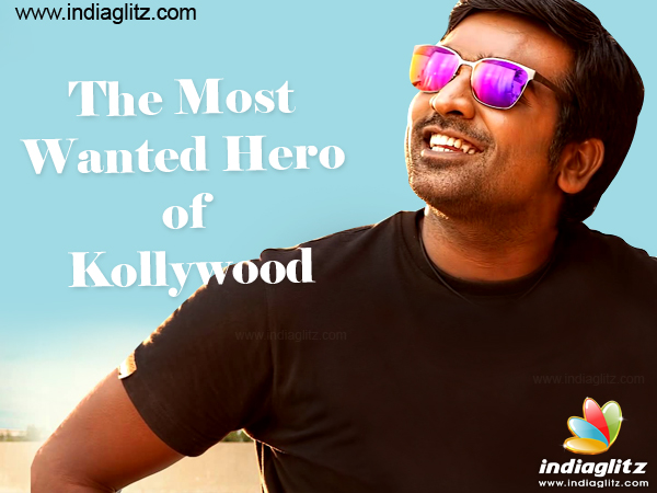 The Most Wanted Hero of Kollywood - vijay sethupathi